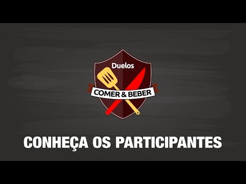 Duelos Comer & Beber –  Conheça os participantes