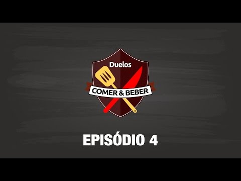 Duelos Comer & Beber  – Episódio 4