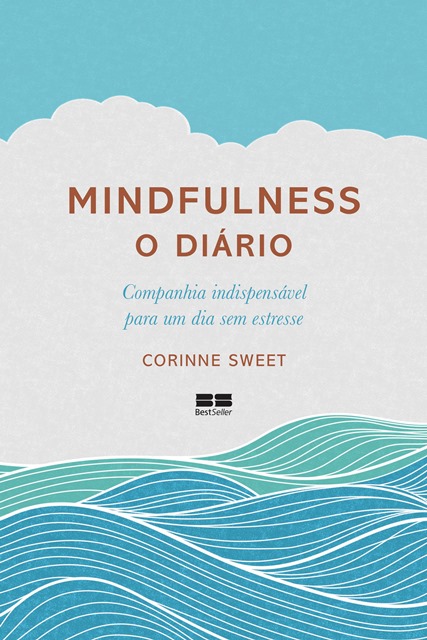 Mindfulness – O Diário, Corinne Sweet (ed. BestSeller): R$ 29 