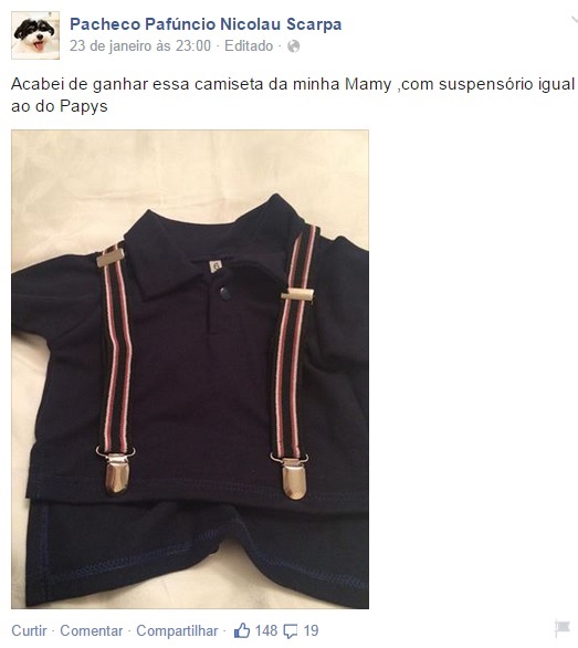 	"Acabei de ganhar essa camiseta da minha Mamy, com suspensório igual ao do Papys"