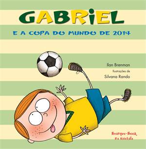 Gabriel e a Copa do Mundo de 2014, de Ilan Brenman