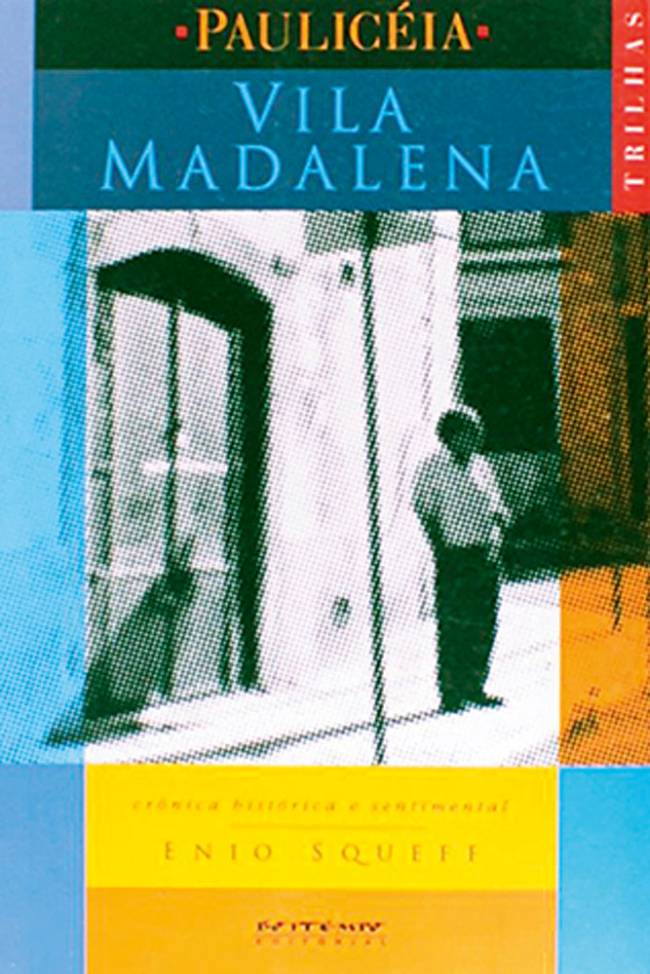 'Vila Madalena — Crônica Histórica e Sentimental', de Enio Squeff (Foto: Divulgação)