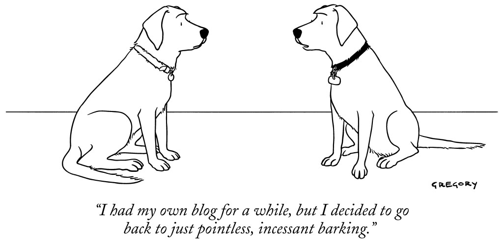 "Eu tive um blog por um tempo, mas decidi voltar aos latidos incessantes e sem sentido." (Crédito: Alex Gregory/www.cartoonbank.com)