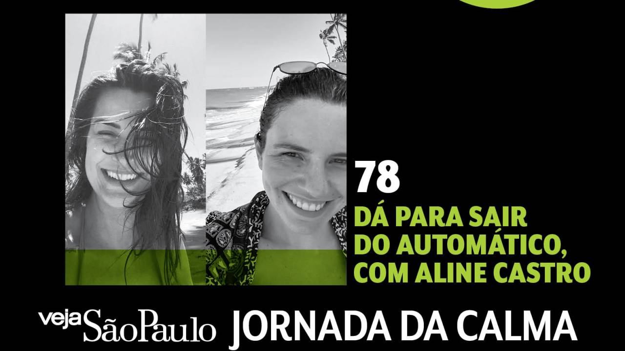 Jornada da Calma Episódio 78: dá para sair do automático, com Aline Castro