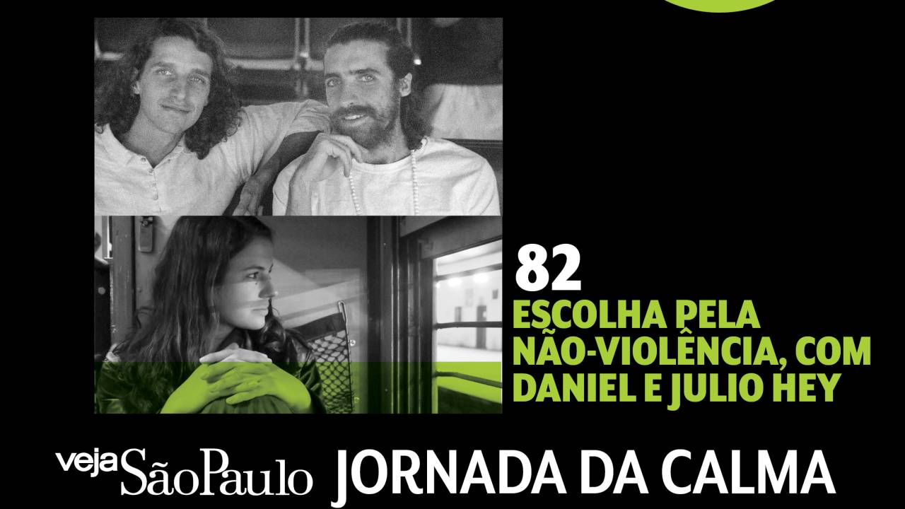 Jornada da Calma Episódio 82: escolha pela não-violência, com Daniel e Julio Hey