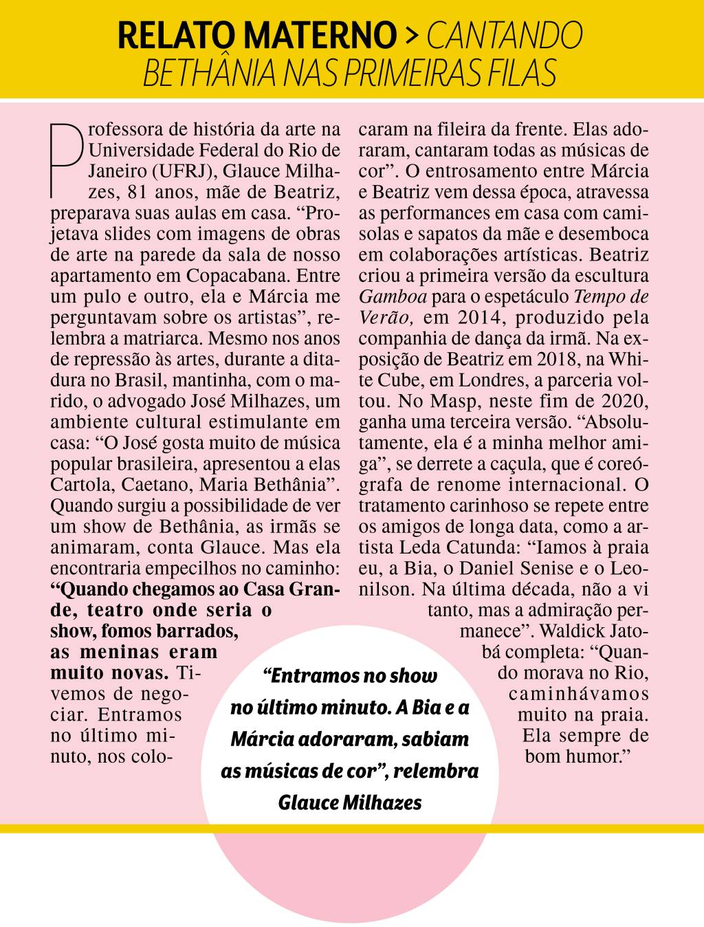 Beatriz Milhazes Relato materno: depoimento da mãe de Beatriz, Glaucia Milhazes, de 81 anos