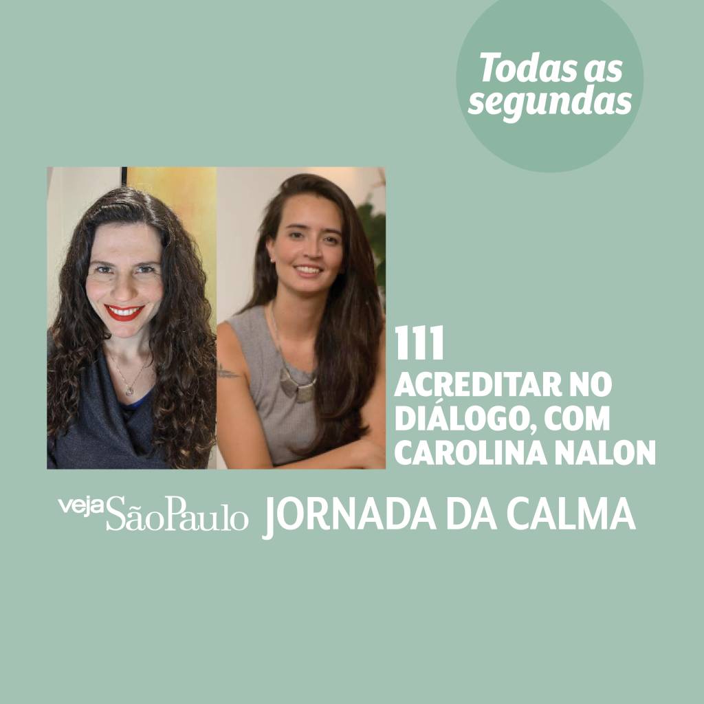 Jornada da Calma Episódio 111: acreditar no diálogo, com Carolina Nalon