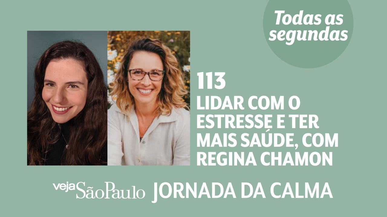 Jornada da Calma Episódio 113: lidar com o estresse e ter mais saúde, com Regina Chamon