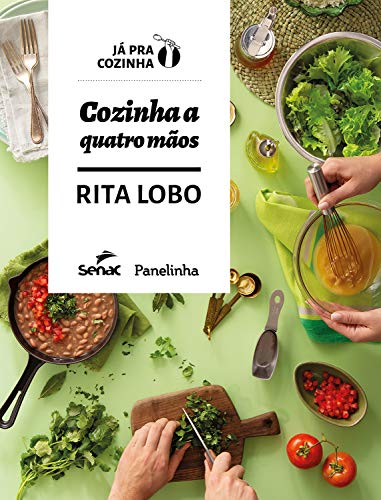 Capa do livro Cozinha a quatro mãos. Tem as mãos de um casal cortando legumes em um fundo verde, além do título