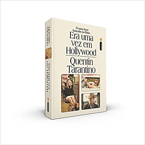Capa do livro Era Uma Vez em Hollywood. Tem o título, o autor (Quentin Tarantino) e três capturas do filme homônimo