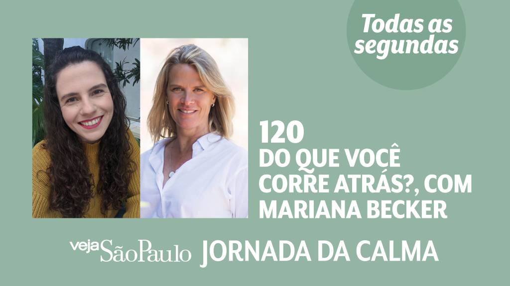 Jornada da Calma Episódio 120: Do que você corre atrás?, com Mariana Becker