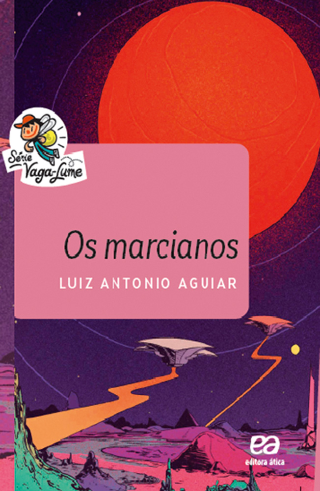 Capa do livro Os Marcianos. Há ilustrações no planeta vermelho com algumas montanhas e naves espaciais, além do título e do nome do autor Luiz Antonio Aguiar