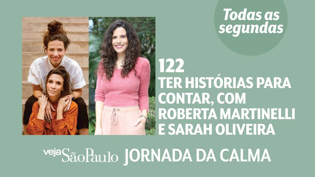 Jornada da Calma Episódio #122: ter histórias para contar, com Roberta Martinelli e Sarah Oliveira