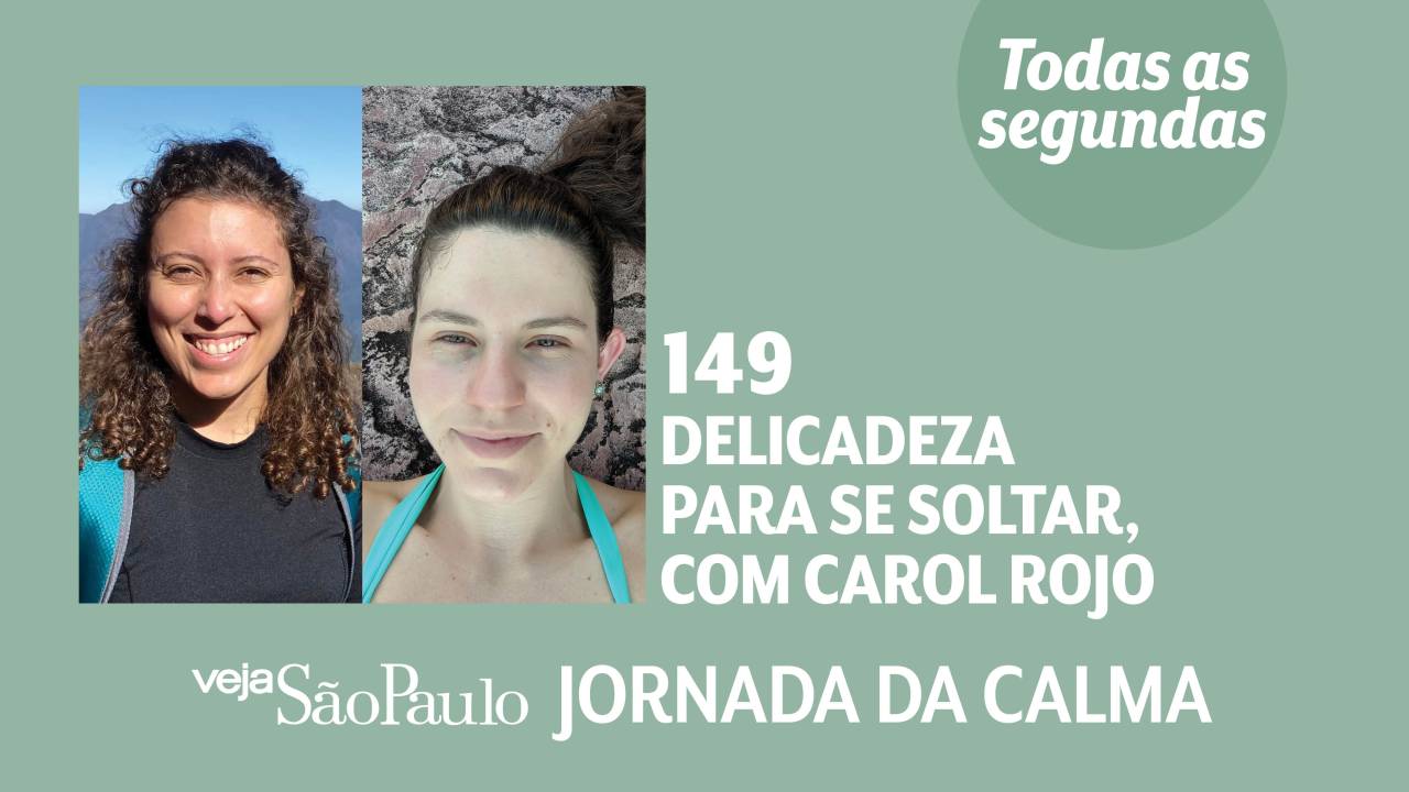 Jornada da Calma Episódio #149: delicadeza para se soltar, com Carol Rojo