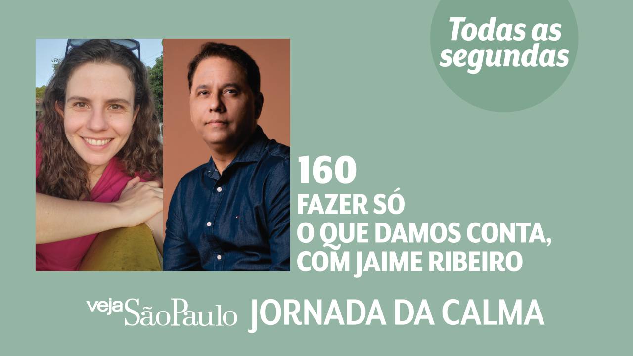 Jornada da Calma Episódio #160: fazer só o que damos conta, com Jaime Ribeiro