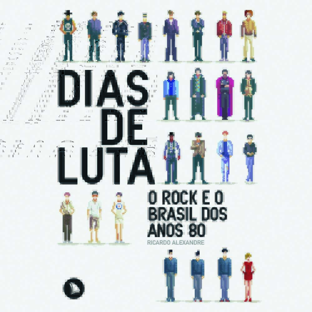 Capa do livro Dias de luta- o Rock e o Brasil dos Anos 80
