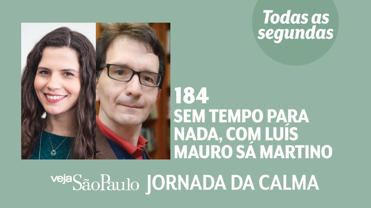 Jornada da Calma Episódio #184: sem tempo para nada, com Luis Mauro Sá Martino