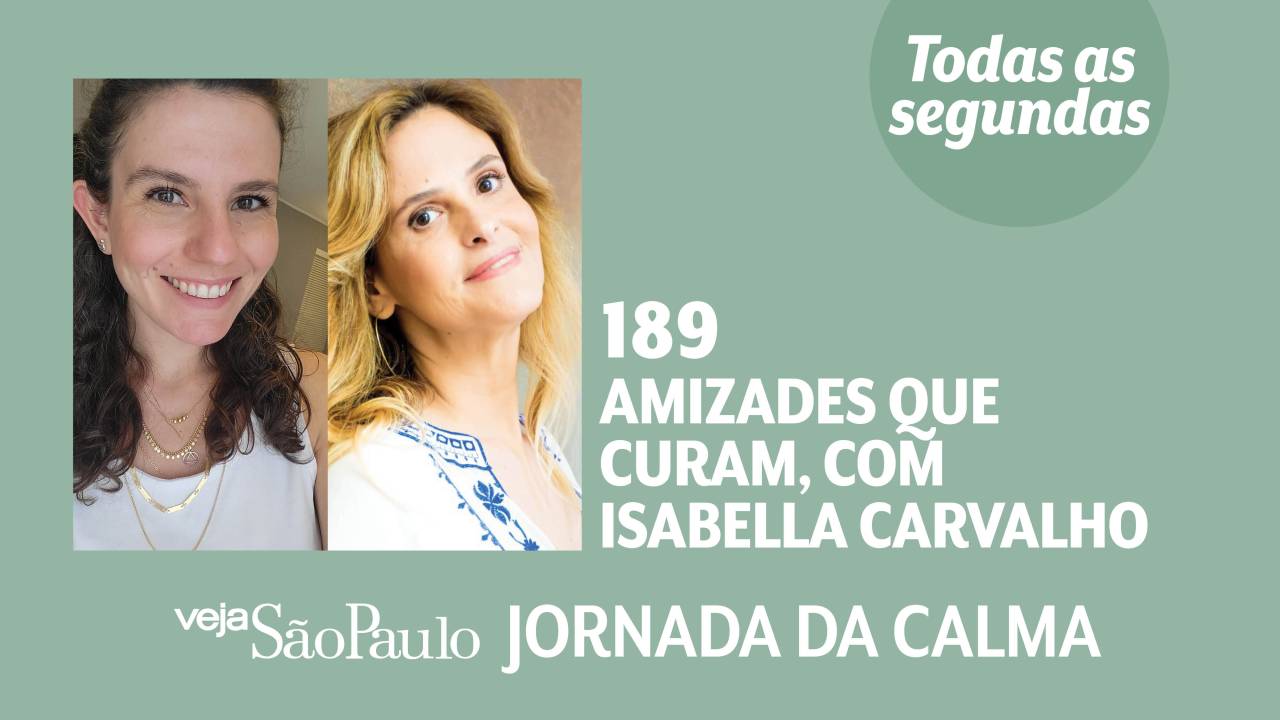 Jornada da Calma Episódio #189: amizades que curam, com Isbaella Carvalho