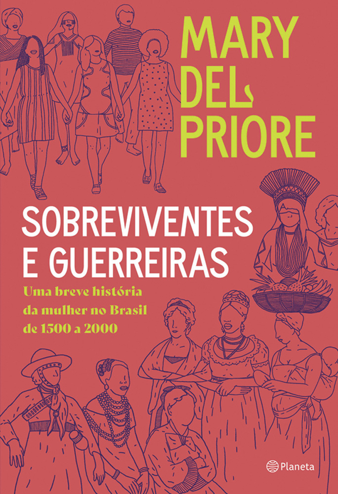 Livro Sobreviventes e Guerreiras:uma Breve História da Mulher noBrasil de 1500 a 2000, de Mary delPriore