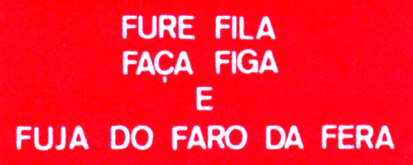 Adesivo de 1978: 'Fure fila, faça figa e fuja do faro da fera' Adesivo de 1978: 'Fure fila, faça figa e fuja do faro da fera'
