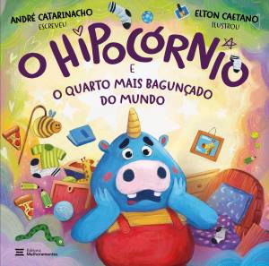 O Hipocórnio e o quarto mais bagunçado do mundo (Melhoramentos), André Catarinacho